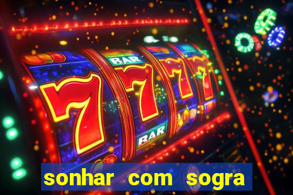 sonhar com sogra no jogo do bicho